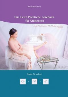 Das Erste Polnische Lesebuch Für Studenten: Zweisprachig Mit Polnisch-Deutscher Übersetzung Stufen A1 Und A2 (Gestufte Polnische Lesebücher) (German Edition)