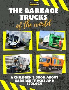 The garbage trucks of the world: A colorful children's book trash trucks from around the world interesting facts about ecology recycling and waste segregation for children.