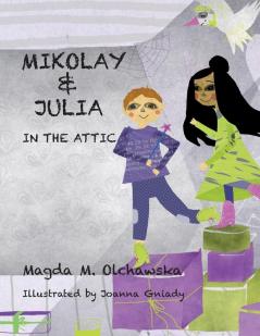 Mikolay & Julia: In the Attic: 2 (Mikolay & Julia Adventures)