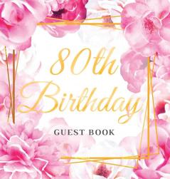 80th Birthday Guest Book: Keepsake Gift for Men and Women Turning 80 - Hardback with Cute Pink Roses Themed Decorations & Supplies Personalized Wishes Sign-in Gift Log Photo Pages