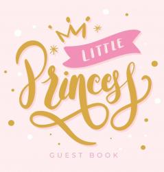 Little Princess: Baby Shower Guest Book with Girl Pink Gold Royal Crown Theme Personalized Wishes for Baby & Advice for Parents Sign In Gift Log and Keepsake Photo Pages (Hardback)