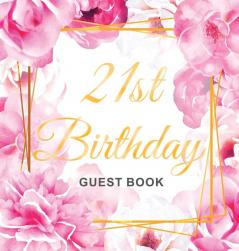 21st Birthday Guest Book: Keepsake Gift for Men and Women Turning 21 - Hardback with Cute Pink Roses Themed Decorations & Supplies Personalized Wishes Sign-in Gift Log Photo Pages