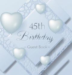 45th Birthday Guest Book: Keepsake Gift for Men and Women Turning 45 - Hardback with Funny Ice Sheet-Frozen Cover Themed Decorations & Supplies Personalized Wishes Sign-in Gift Log Photo Pages