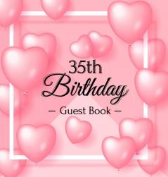 35th Birthday Guest Book: Keepsake Gift for Men and Women Turning 35 - Hardback with Funny Pink Balloon Hearts Themed Decorations & Supplies Personalized Wishes Sign-in Gift Log Photo Pages