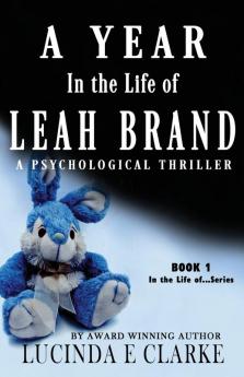 A Year in The Life of Leah Brand: A Psychological Thriller: 1