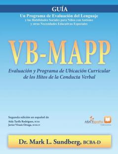 VB-MAPP Evaluación y Programa de Ubicación Curricular de los Hitos de la Conducta Verbal: Guía: Guía