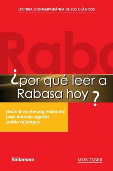 ¿Por qué leer a Rabasa hoy? (Spanish Edition)