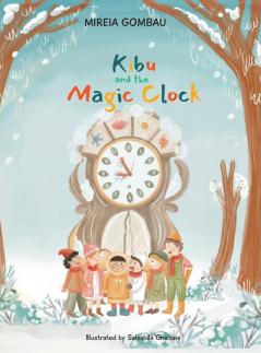 Kibu and the Magic Clock (Children's Picture Books: Emotions Feelings Values and Social Habilities (Teaching Emotional Intel)