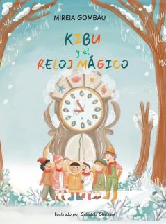 Kibu y el reloj mágico (Libros Infantiles Sobre Emociones Valores Y Hábitos)