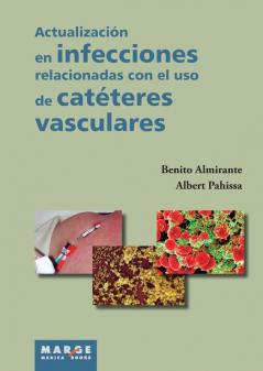 Actualización En Infecciones Relacionadas Con El Uso De Catéteres Vasculares (Spanish Edition)