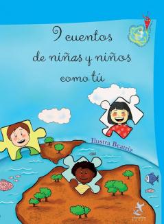 9 cuentos de niñas y niños como tú: Cuentos del mundo real desde la visión de los niños