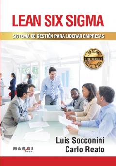 Lean Six Sigma. Sistema de gestion para liderar empresas