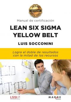 Lean Six Sigma Yellow Belt. Manual de certificacion