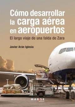 Cómo Desarrollar La Carga Aérea En Aeropuertos (Spanish Edition)