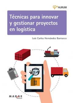 Técnicas Para Innovar Y Gestionar Proyectos En Logística (Spanish Edition)