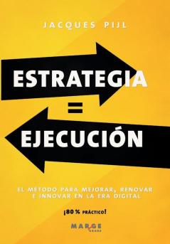 Estrategia = Ejecución: El Método Para Mejorar, Renovar E Innovar En La Era Digital