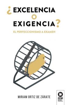 ¿Excelencia O Exigencia?: El Perfeccionismo A Examen (Spanish Edition)