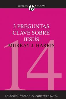 3 Preguntas Clave Sobre Jesus: ?Existio Jesus? ?Resucito Jesus de los Muertos? ?Es Jesus Dios? = Three Crucial Questions about Jesus: 14 (Colección Teológica Contemporánea)