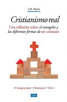 Cristianismo Real: Una Reflexión Sobre El Evangelio Y Las Diferentes Formas de Ser Cristiano