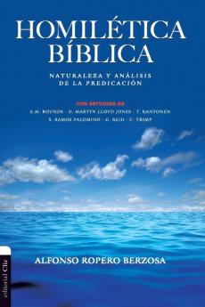 Homiletica Biblica: Naturaleza y análisis de la predicación