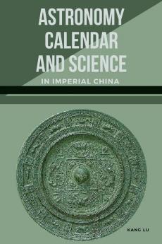 Astronomy Calendar and Science in Imperial China