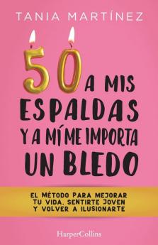 50 a mis espaldas y a mí me importa un bledo