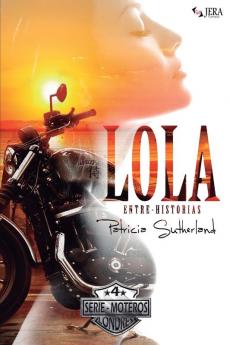 Lola Entre-Historias: 4 (Serie Moteros)