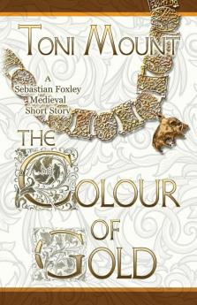 The Colour of Gold: A Sebastian Foxley Medieval Short Story: 2 (Sebastian Foxley Medieval Mystery)