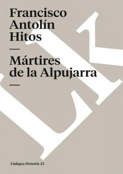 Mártires De La Alpujarra (Historia) (Spanish Edition)