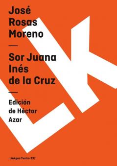 Sor Juana Inés De La Cruz (Teatro Nº 337) (Spanish Edition)