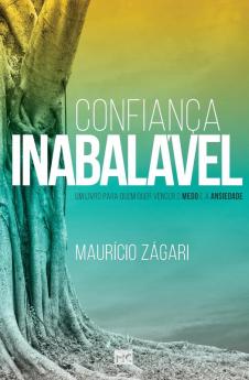 Confiança Inabalável: Um Livro Para Quem Quer Vencer O Medo E A Ansiedade (Portuguese Edition)