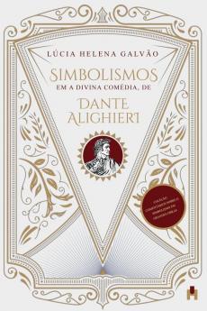 Simbolismos Em A Divina Comédia, De Dante Alighieri (Comentários Sobre O Simbolismo Em Grandes Obras) (Portuguese Edition)