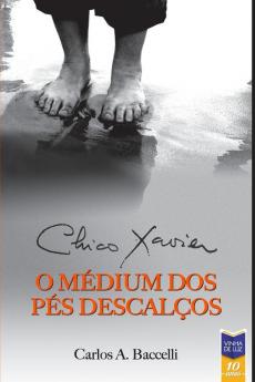 Chico Xavier o Médium dos Pés Descalços: 2 (Segundo Livro Da Série Biografias de Chico Xavier)