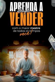 Aprenda A Atender E Vender Com O Maior Mestre De Todos Os T