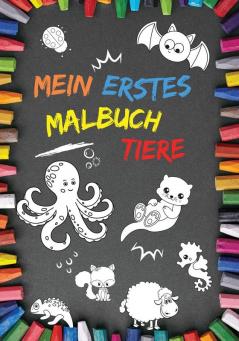 Mein Erstes Malbuch Tiere: 100 Tiermotive ab 1-2 Jahren perfekt für Mädchen und Jungen zur Unterstützung der Feinmotorik