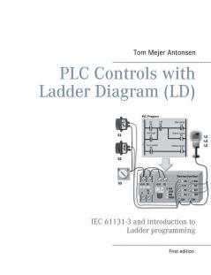 PLC CONTROLS W/LADDER DIAGRAM: IEC 61131-3 and introduction to Ladder programming