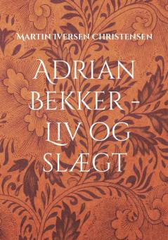 Adrian Bekker - Liv og slægt