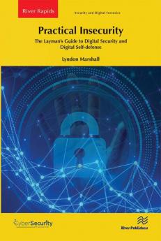 Practical Insecurity: The Layman's Guide to Digital Security and Digital Self-defense