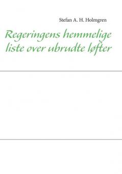 Regeringens hemmelige liste over ubrudte løfter