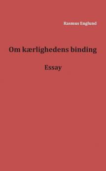 Om kærlighedens binding: Essay