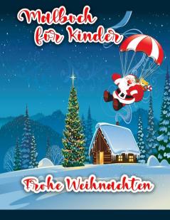Weihnachts-Malbuch Für Kinder: Weihnachten Malvorlagen Einschließlich Weihnachtsmann, Schneemann, Weihnachtsbäume, Ornamente Für Alle Kinder (German Edition)