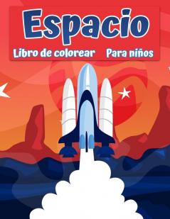Libro Para Colorear Espacio Para Niños: Fantástico Espacio Exterior Para Colorear Con Planetas, Astronautas, Naves Espaciales, Cohetes (Spanish Edition)
