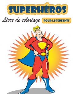 Livre de coloriage Super Heroes pour les enfants de 4 �� 8 ans