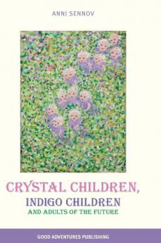 Crystal Children Indigo Children and Adults of the Future