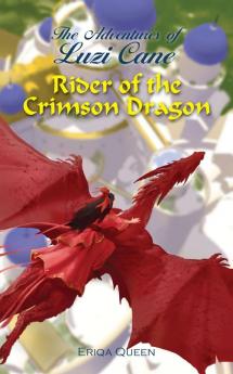 Rider of the Crimson Dragon: 2 (The Adventures of Luzi Cane)