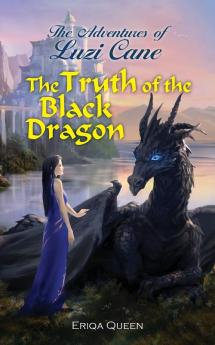 The Truth of the Black Dragon: 4 (Adventures of Luzi Cane)