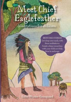 Meet Chief Eaglefeather: Meditations for children from The Valley of Hearts: 1