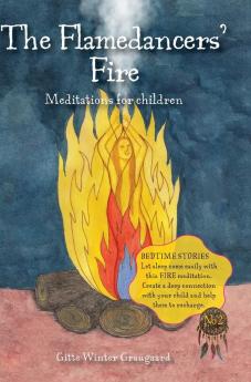 The Flamedancers' Fire: A fire meditation for children from The Valley of Hearts: 1