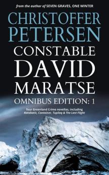 Constable David Maratse Omnibus Edition 1: Four Crime Novellas from Greenland