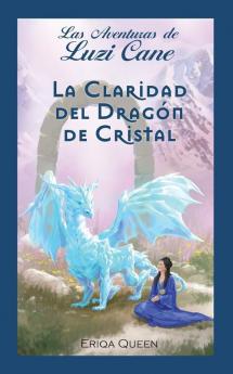 La Claridad Del Dragón De Cristal (Las Aventuras De Luzi Cane) (Spanish Edition)
